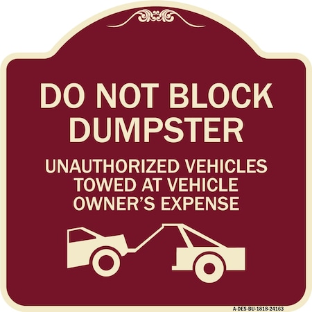 Signmission Do Not Block Dumpster Unauthorized Vehicles Towed Owner Expense Alum, 18" L, 18" H, BU-1818-24163 A-DES-BU-1818-24163